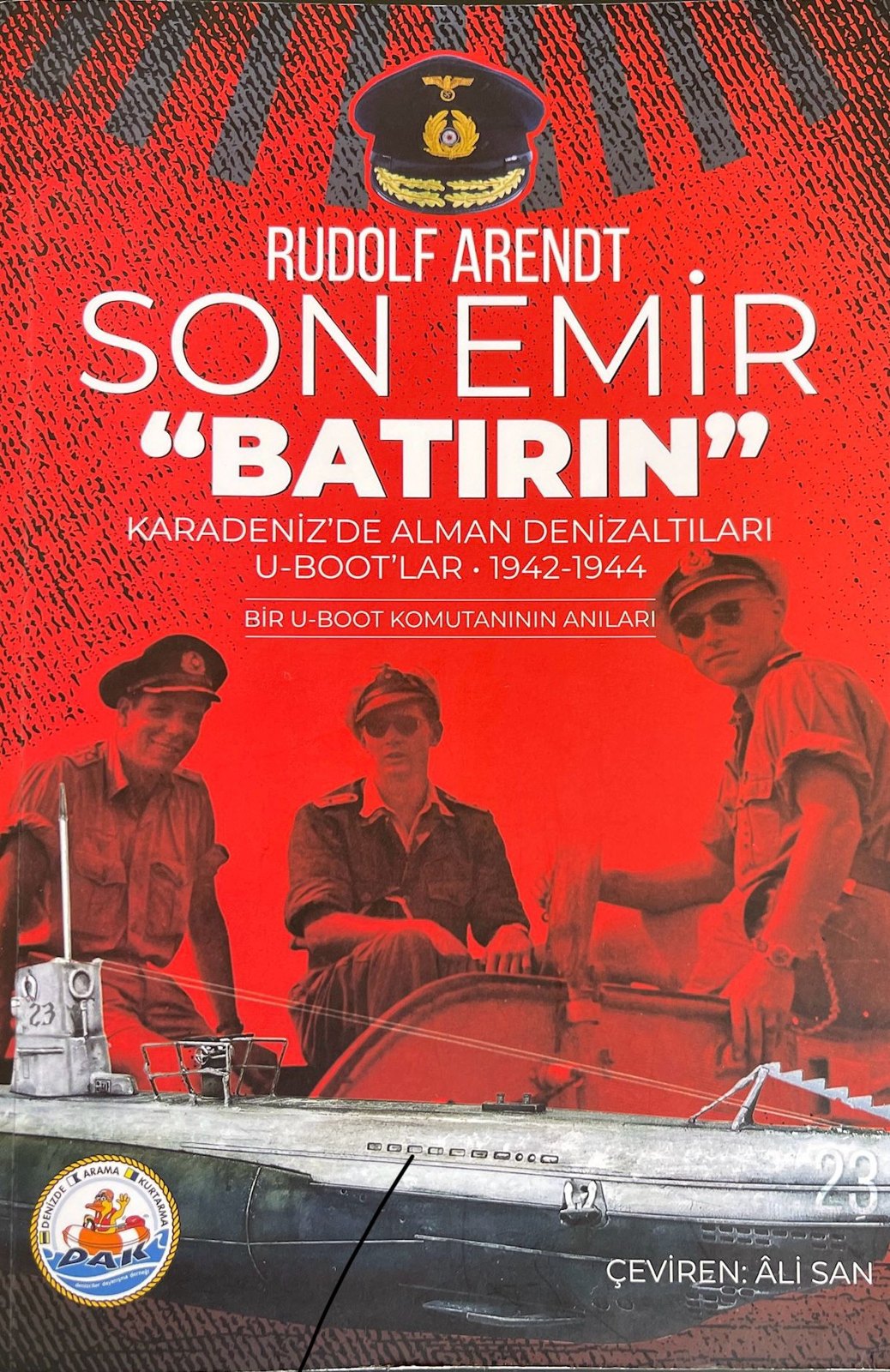 Türk Kıyılarında Batırılan U-Boat'lar ve Rudolf Arent'in Anıları